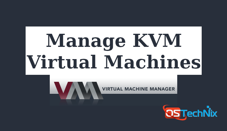 Manage KVM Virtual Machines With Virt-Manager In Linux