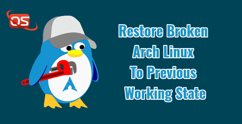 Restore Broken Arch Linux To Previous Working State