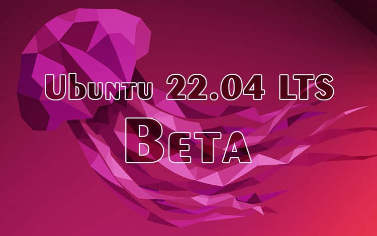 Ubuntu 22.04 LTS Jammy Jellyfish beta is ready to download