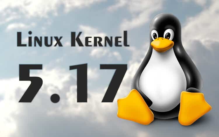 Linux kernel 5.17 is officially released