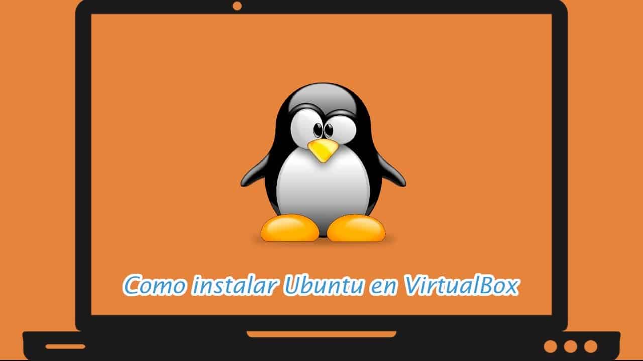 Cómo instalar Ubuntu en VirtualBox [2022] - MuyLinux