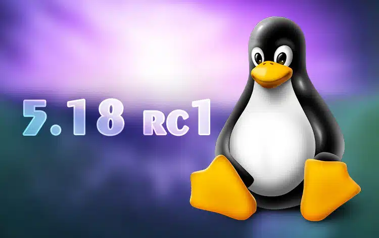 The first release candidate of Linux kernel 5.18 is ready