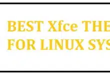 Los 12 mejores temas de Xfce para probar las distribuciones de Linux en 2022