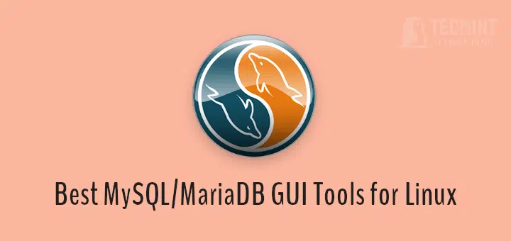 Las 8 mejores herramientas GUI de MySQL/MariaDB para administradores de Linux