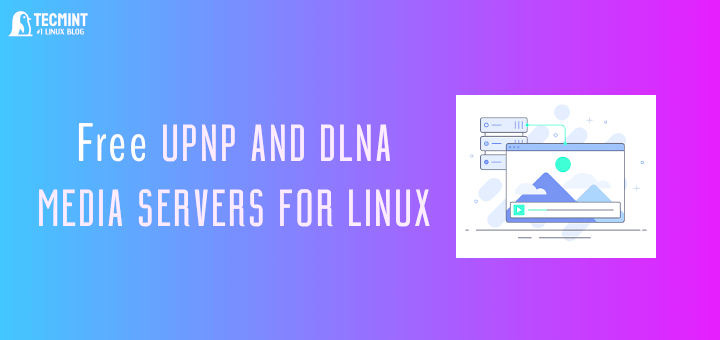 Los mejores servidores multimedia UPnP y DLNA de código abierto para Linux