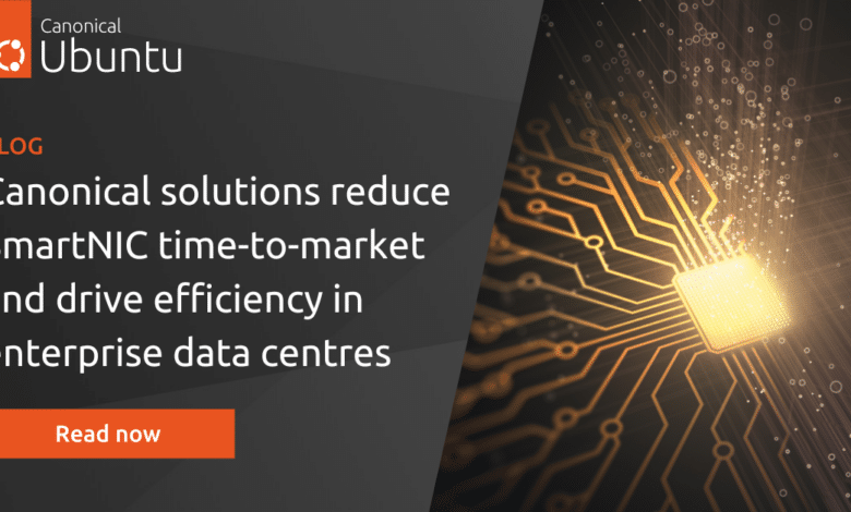 La solución de Canonical reduce el tiempo de comercialización de las SmartNIC y aumenta la eficiencia en los centros de datos empresariales