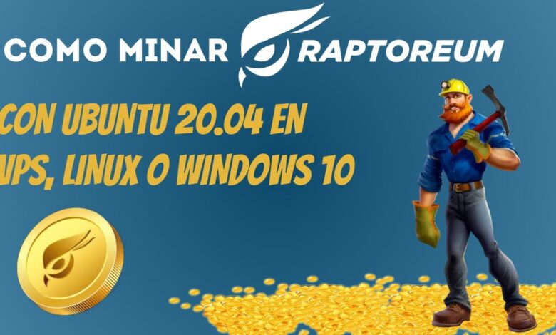 Cómo minar Raptoreum con XMRIG en Ubuntu 20.04 en VPS, Linux o Windows 10.