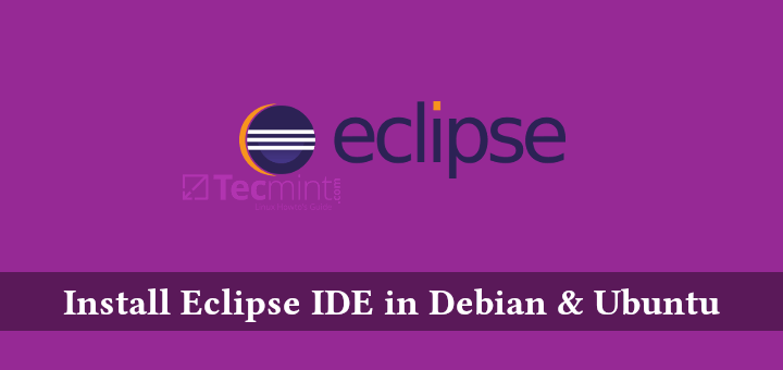 Cómo instalar Eclipse IDE en Debian, Ubuntu y Linux Mint