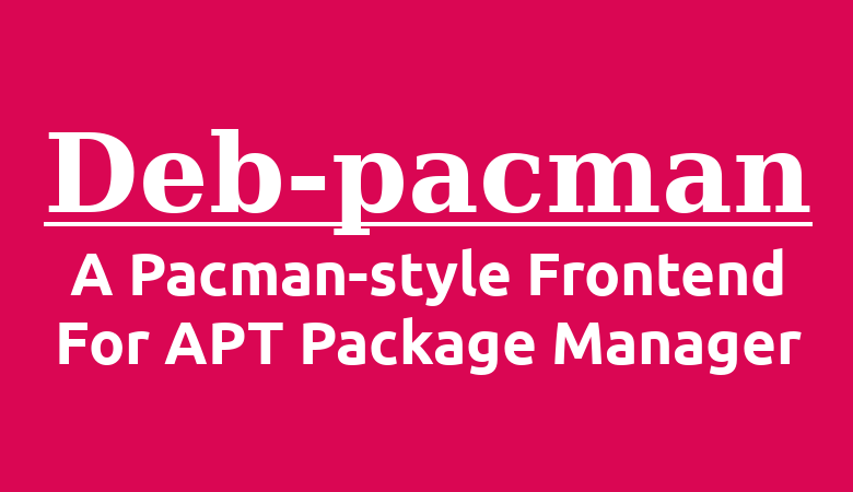 Deb-Pacman: interfaz estilo Pacman para el administrador de paquetes APT