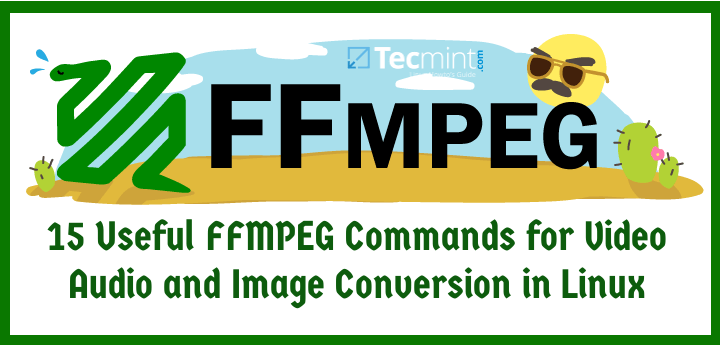 15 comandos FFmpeg para conversión multimedia en Linux