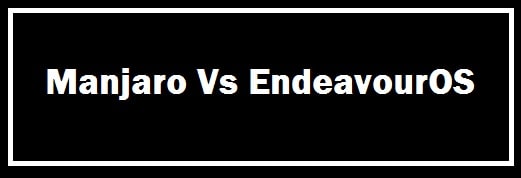 Manjaro y Endevaur OS probados