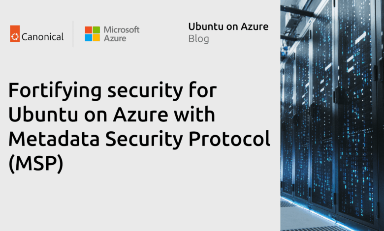 Endurecer la seguridad de Ubuntu en Azure utilizando el Protocolo de seguridad de metadatos (MSP)