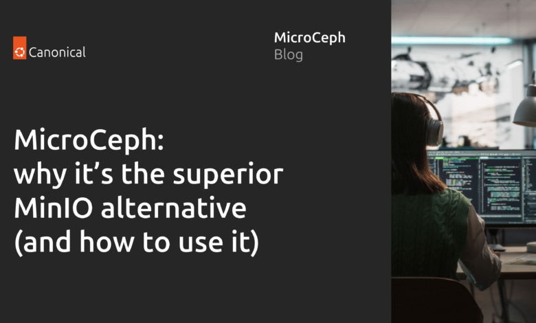 MicroCeph: por qué es una mejor alternativa a MinIO (y cómo utilizarla)