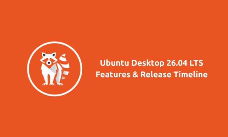 Nuevas funciones y calendario de lanzamiento de Ubuntu Desktop 26.04 LTS