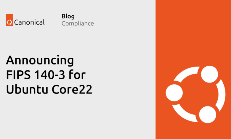 FIPS 140-3 anunciado para Ubuntu Core22