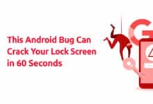 This Android Bug Can Crack Your Lock Screen in 60 Seconds