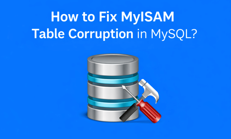 How to Fix MyISAM Table Corruption in MySQL?