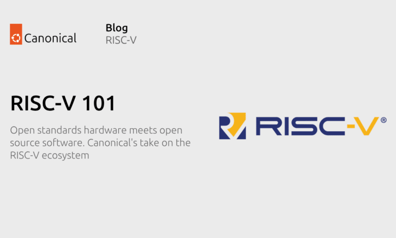 RISC-V 101 – ¿Qué es y qué significa para Canonical?