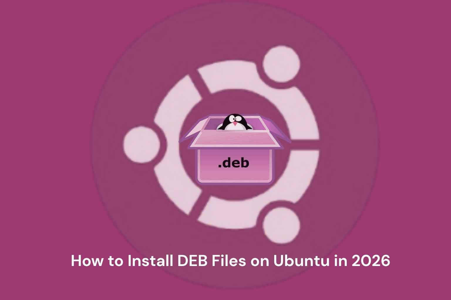 Cómo instalar archivos DEB en Ubuntu en 2026 (Guía para principiantes ...