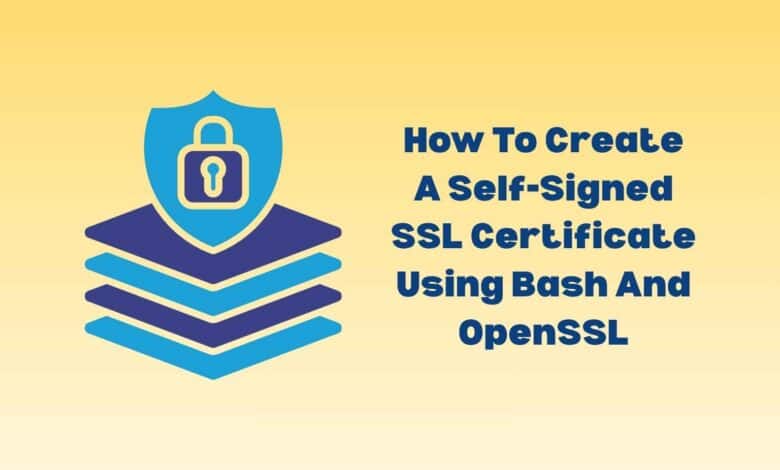 How To Create A Self-Signed SSL Certificate Using Bash And OpenSSL