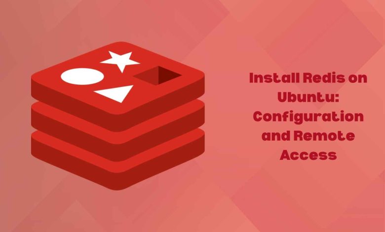 Install Redis on Ubuntu: Configuration and Remote Access