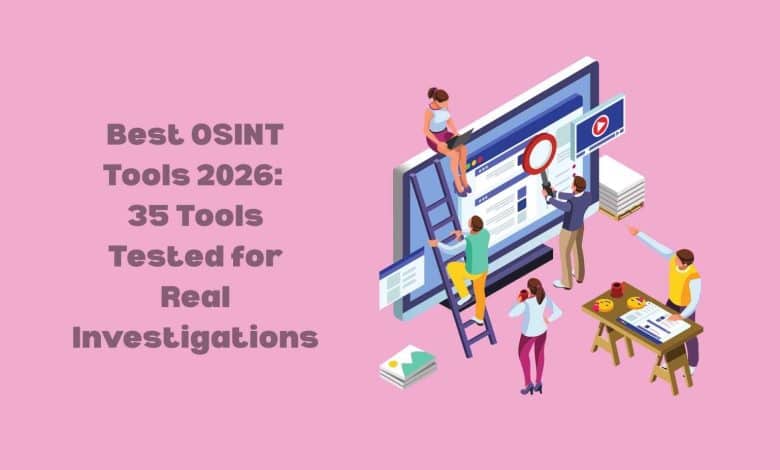 Best OSINT Tools 2026: 35 Tools Tested for Real Investigations