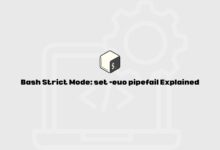 Bash Strict Mode: set -euo pipefail Explained
