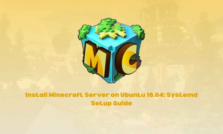 Install Minecraft Server on Ubuntu 18.04: Systemd Setup Guide