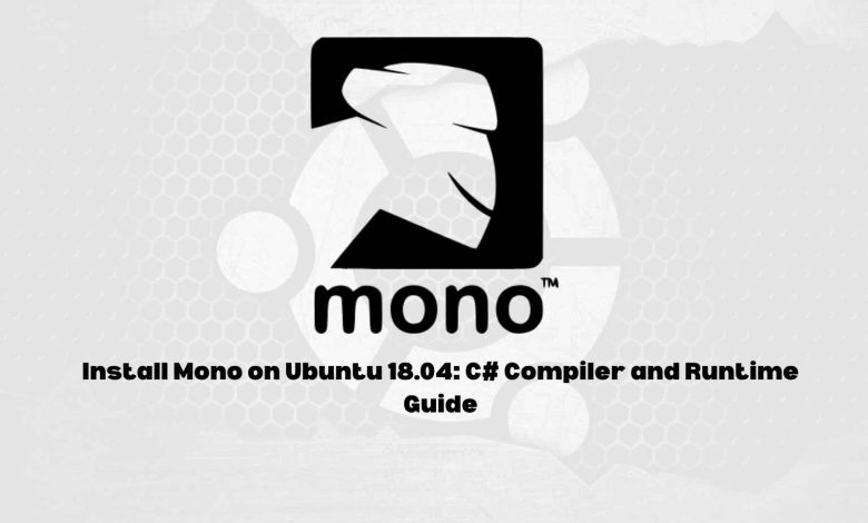 Install Mono on Ubuntu 18.04: C# Compiler and Runtime Guide