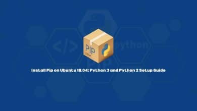 Install Pip on Ubuntu 18.04: Python 3 and Python 2 Setup Guide