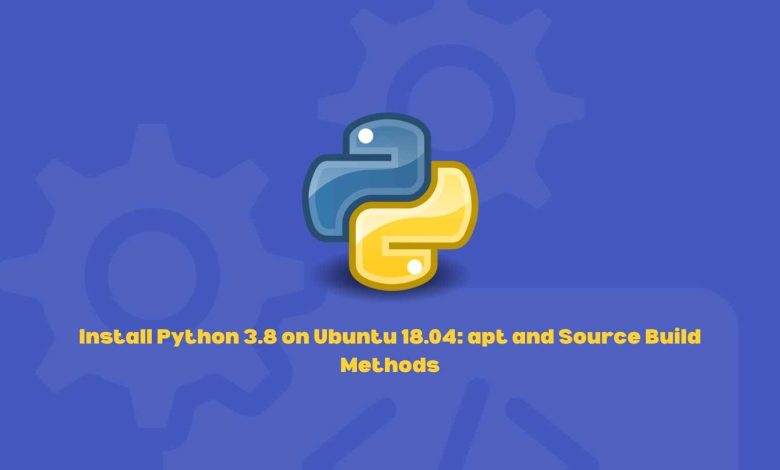 Install Python 3.7 on Ubuntu 18.04: apt and Source Build Methods