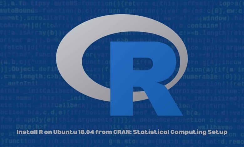 Install R on Ubuntu 18.04 from CRAN: Statistical Computing Setup