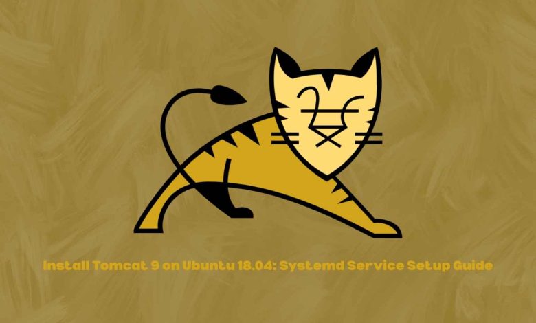 Install Tomcat 9 on Ubuntu 18.04: Systemd Service Setup Guide