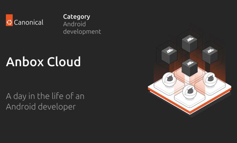 Un día en la vida de un desarrollador de Android en Anbox Cloud