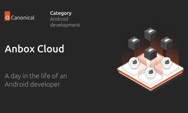 Un día en la vida de un desarrollador de Android en Anbox Cloud