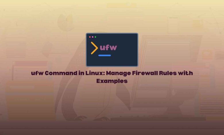 ufw Command in Linux: Manage Firewall Rules with Examples