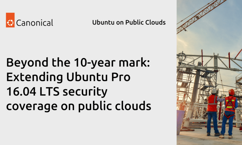 Cruzando la marca de los 10 años: ampliando la cobertura de seguridad de Ubuntu Pro 16.04 LTS
